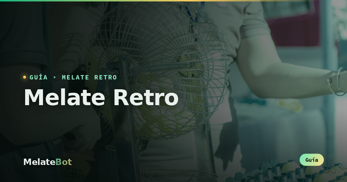 Melate Retro: resultados, días de sorteo, cómo jugar y estadísticas